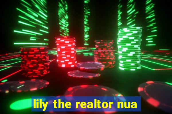 lily the realtor nua